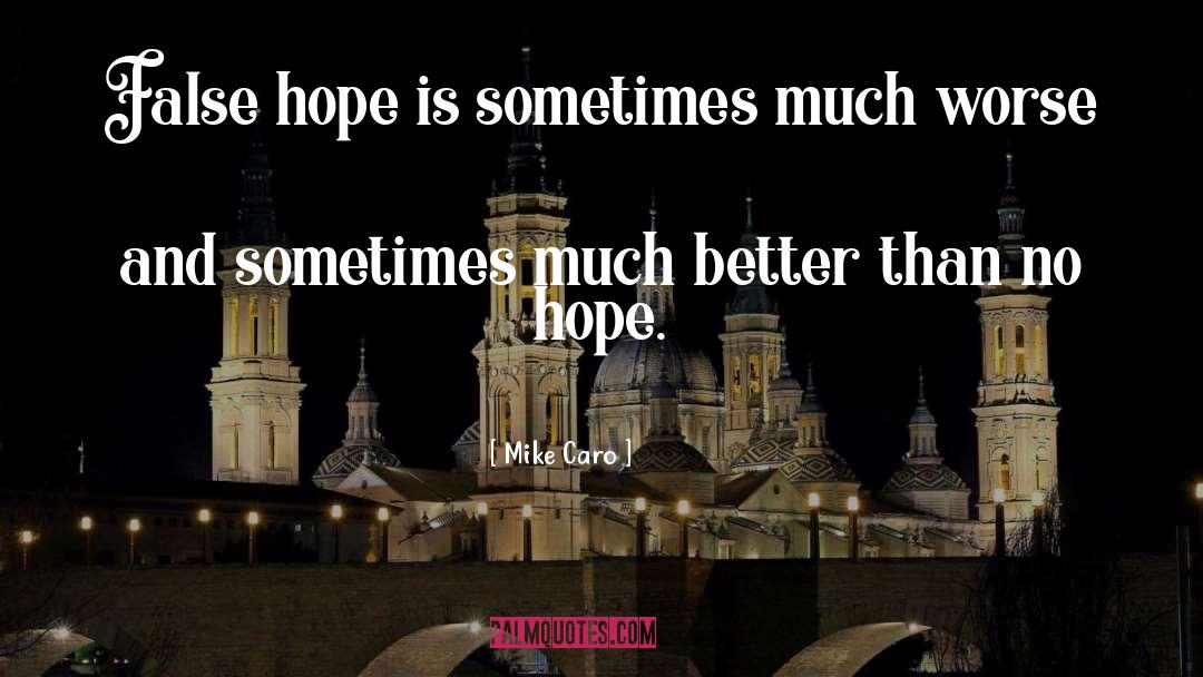 Mike Caro Quotes: False hope is sometimes much