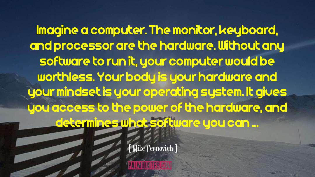 Mike Cernovich Quotes: Imagine a computer. The monitor,
