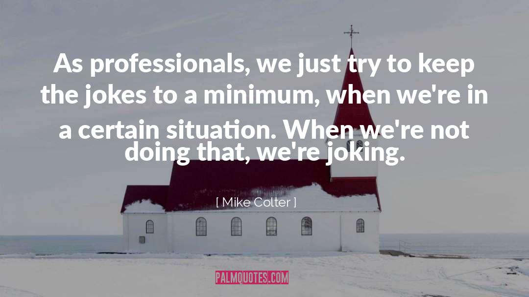 Mike Colter Quotes: As professionals, we just try