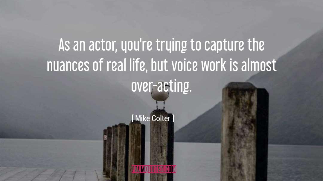 Mike Colter Quotes: As an actor, you're trying