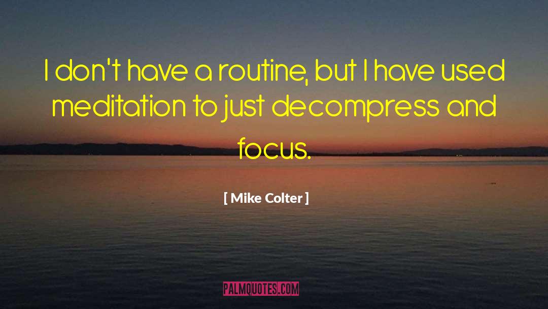 Mike Colter Quotes: I don't have a routine,