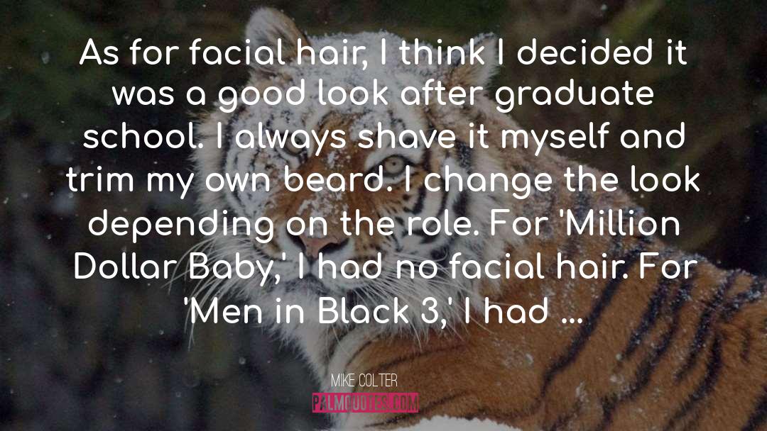 Mike Colter Quotes: As for facial hair, I