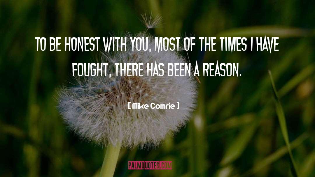 Mike Comrie Quotes: To be honest with you,
