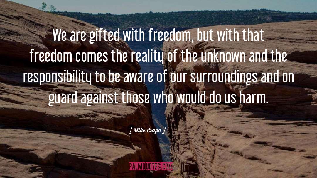 Mike Crapo Quotes: We are gifted with freedom,