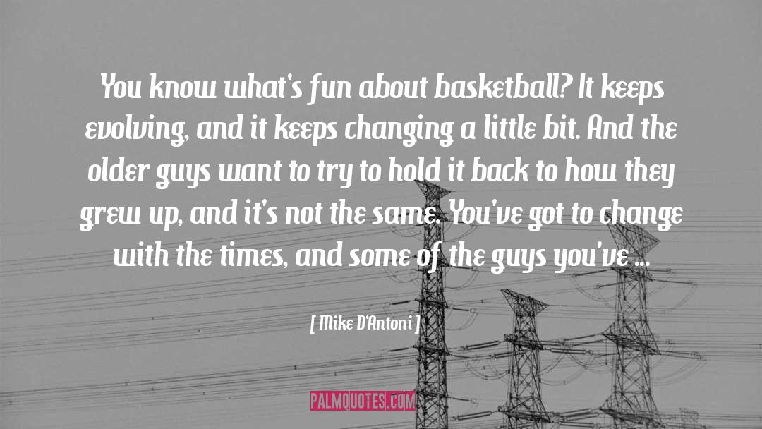 Mike D'Antoni Quotes: You know what's fun about