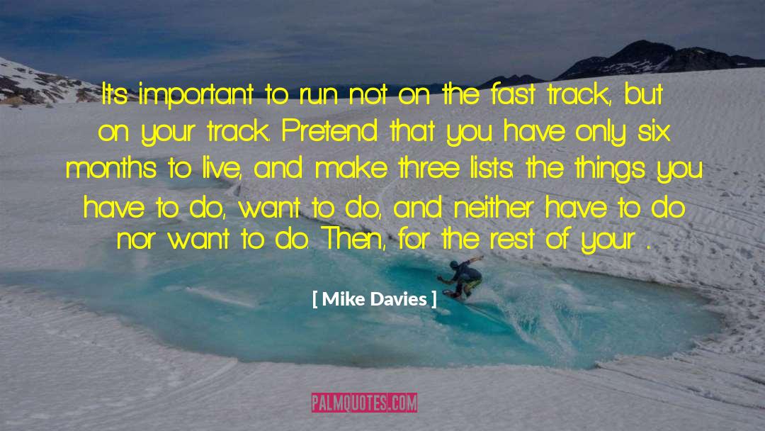 Mike Davies Quotes: It's important to run not