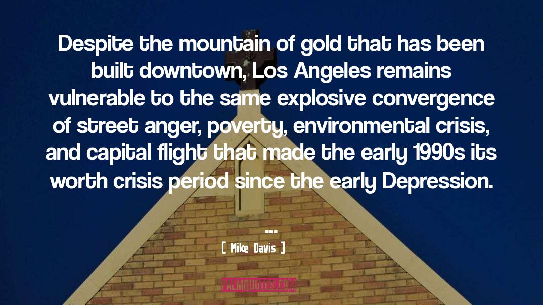 Mike Davis Quotes: Despite the mountain of gold