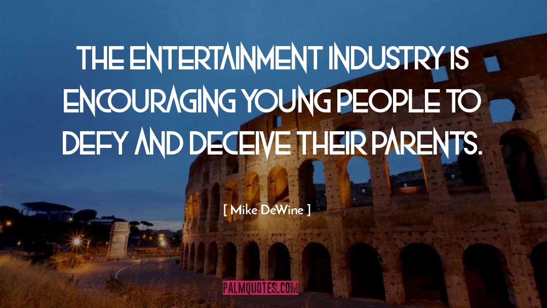 Mike DeWine Quotes: The entertainment industry is encouraging
