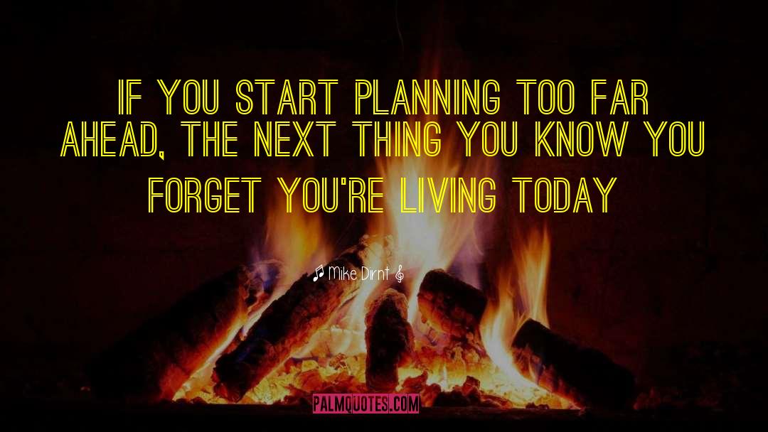 Mike Dirnt Quotes: If you start planning too