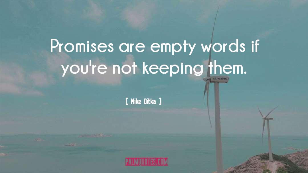 Mike Ditka Quotes: Promises are empty words if