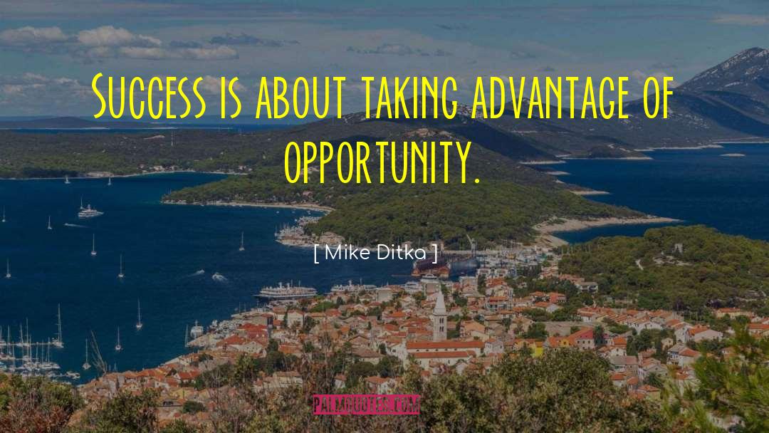 Mike Ditka Quotes: Success is about taking advantage