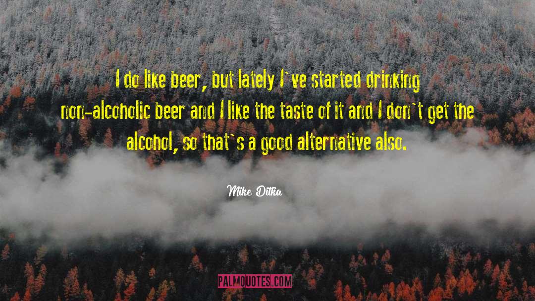 Mike Ditka Quotes: I do like beer, but