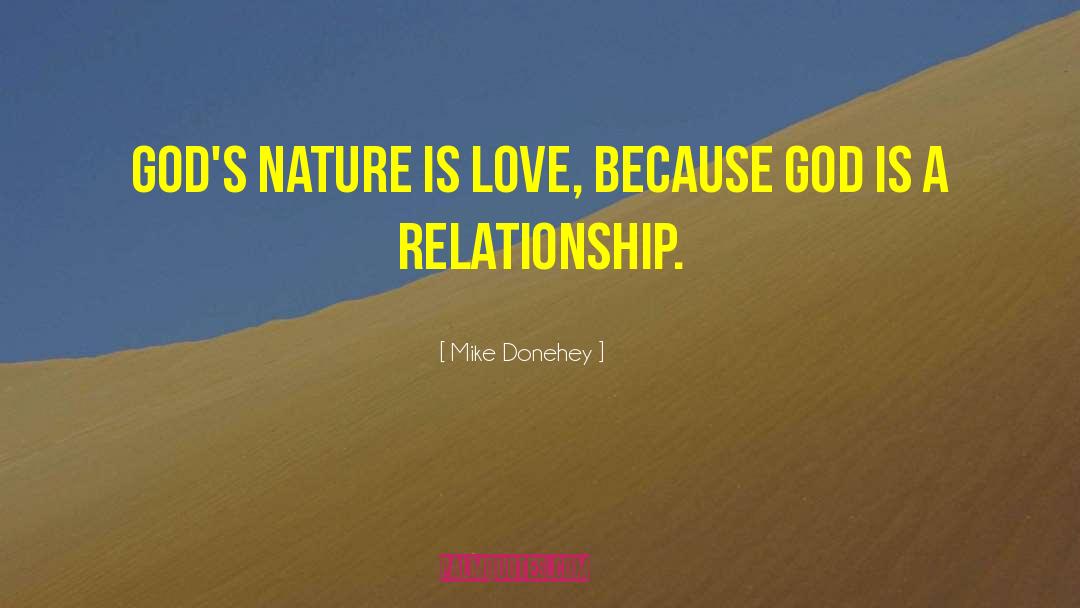 Mike Donehey Quotes: God's nature is love, because