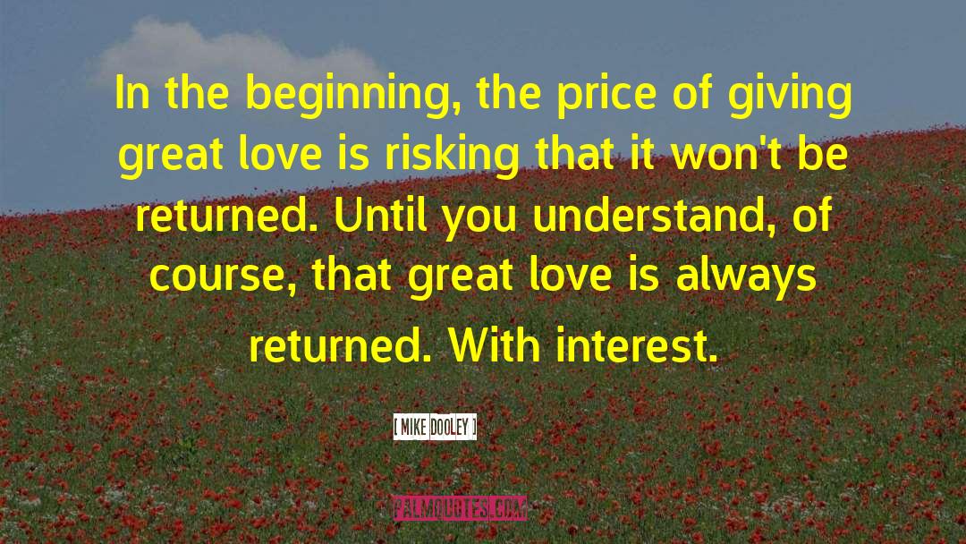 Mike Dooley Quotes: In the beginning, the price
