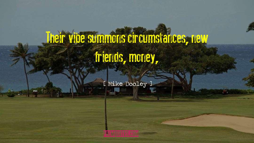 Mike Dooley Quotes: Their vibe summons circumstances, new