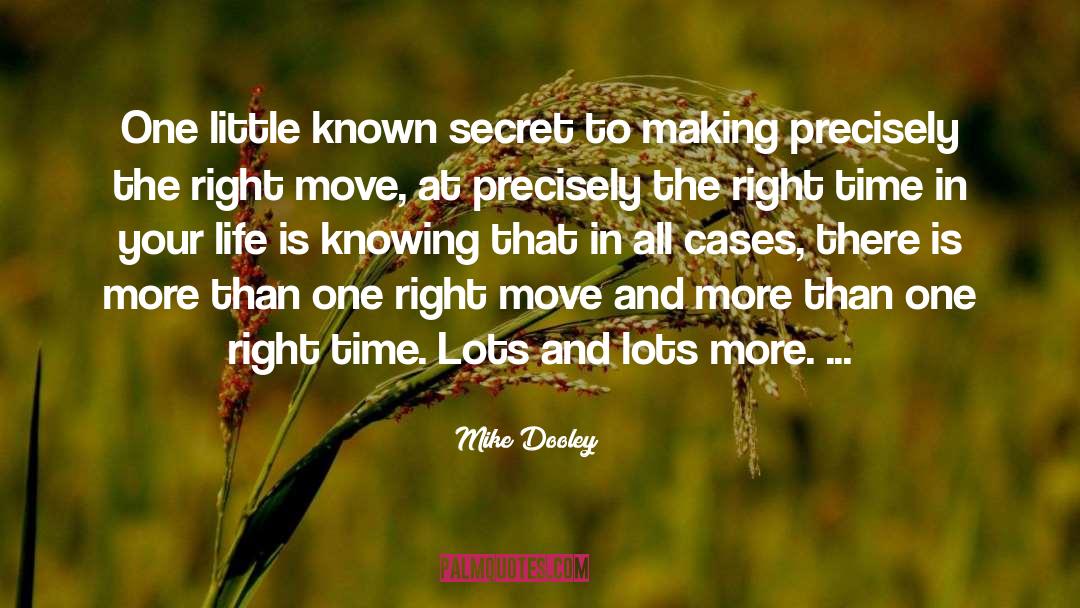 Mike Dooley Quotes: One little known secret to