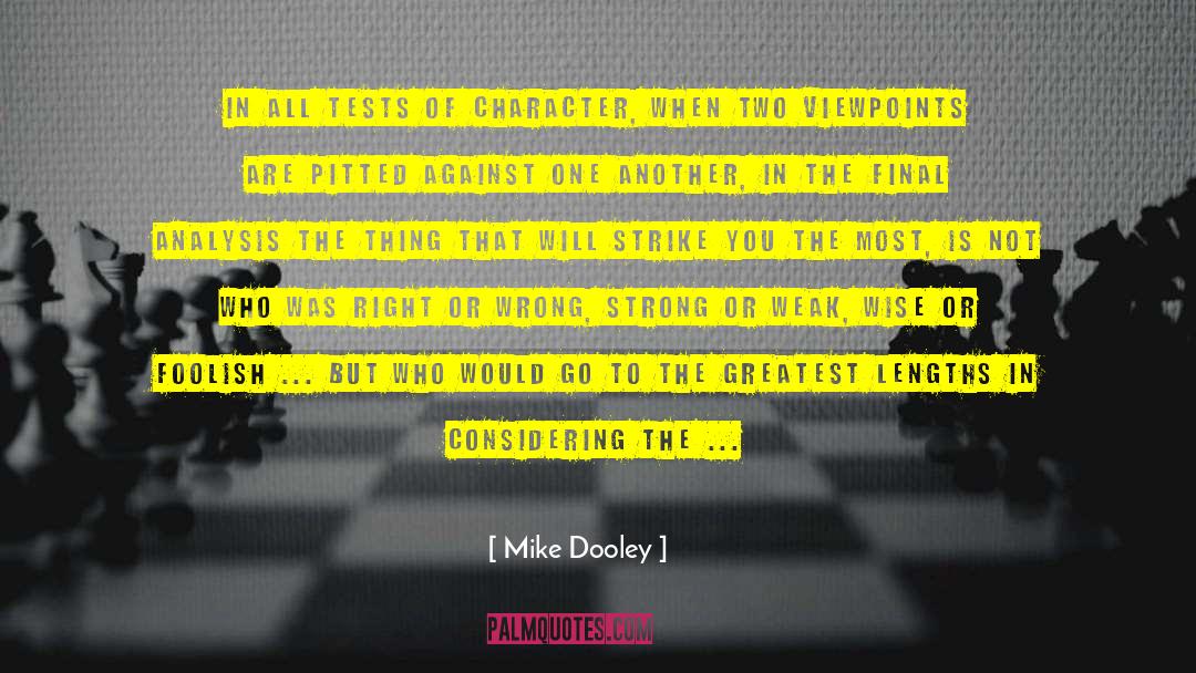 Mike Dooley Quotes: In all tests of character,