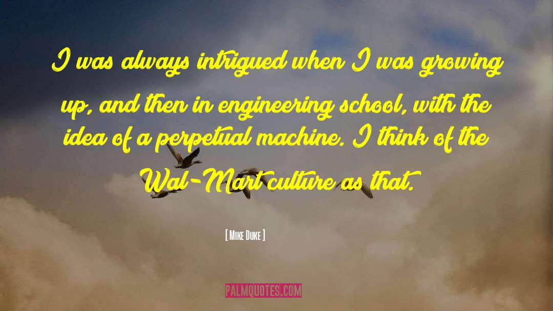 Mike Duke Quotes: I was always intrigued when