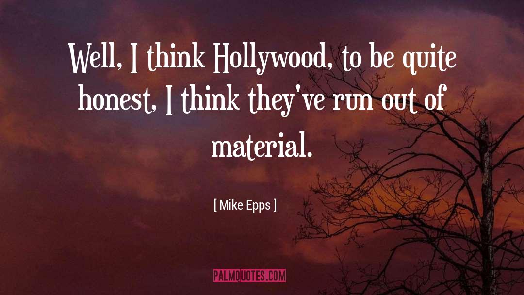 Mike Epps Quotes: Well, I think Hollywood, to