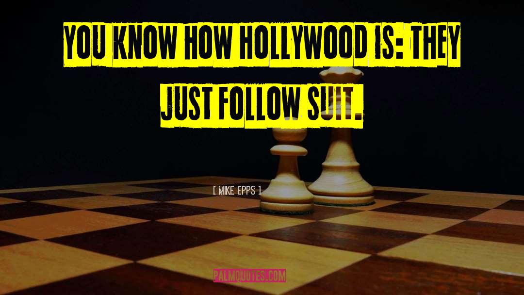 Mike Epps Quotes: You know how Hollywood is: