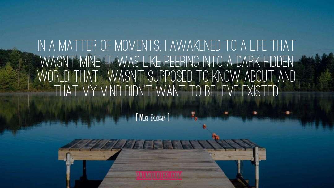 Mike Ericksen Quotes: In a matter of moments,