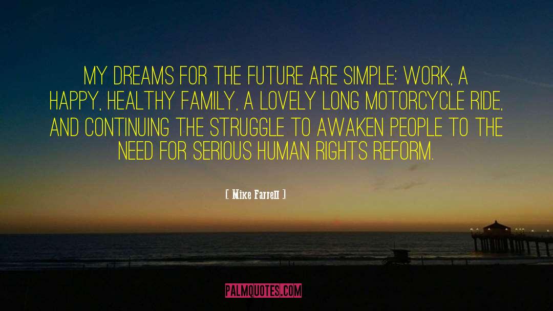 Mike Farrell Quotes: My dreams for the future