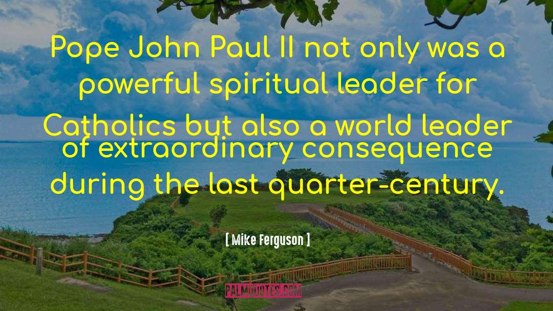 Mike Ferguson Quotes: Pope John Paul II not