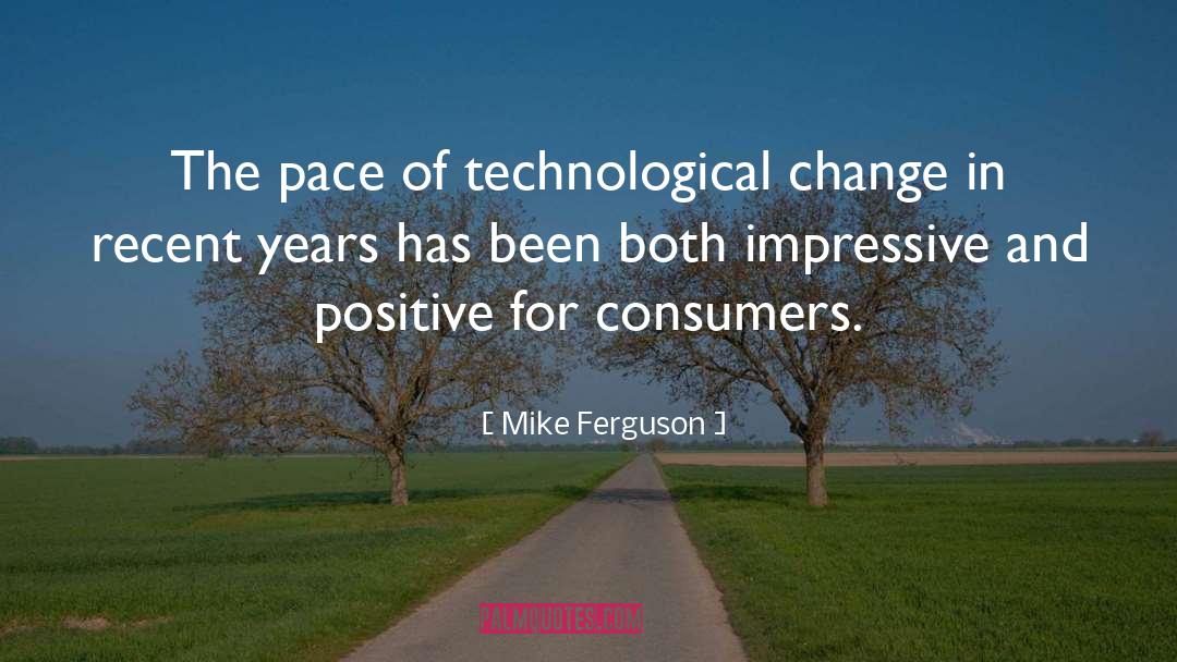 Mike Ferguson Quotes: The pace of technological change