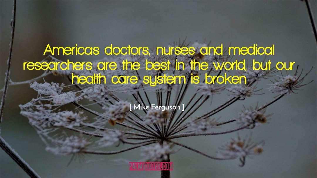 Mike Ferguson Quotes: America's doctors, nurses and medical