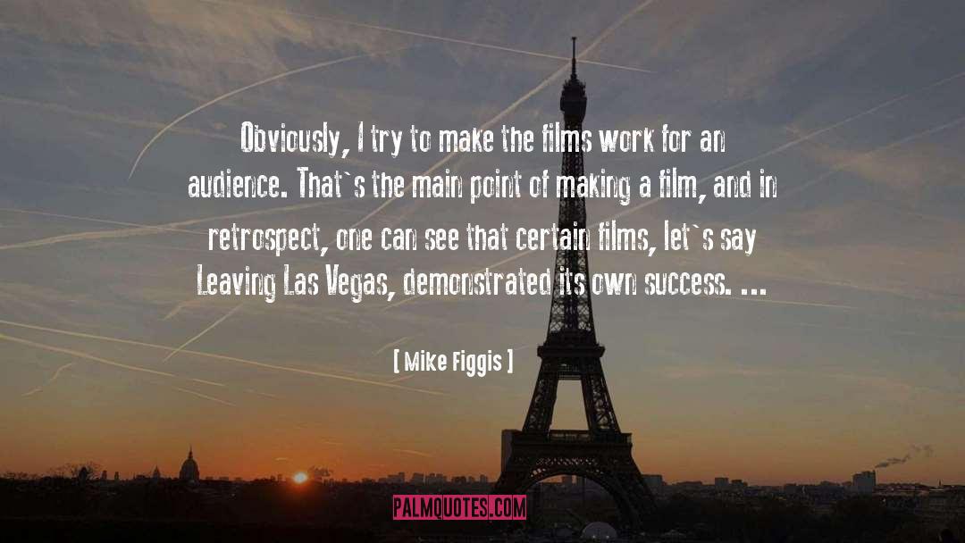 Mike Figgis Quotes: Obviously, I try to make