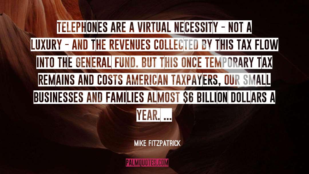 Mike Fitzpatrick Quotes: Telephones are a virtual necessity