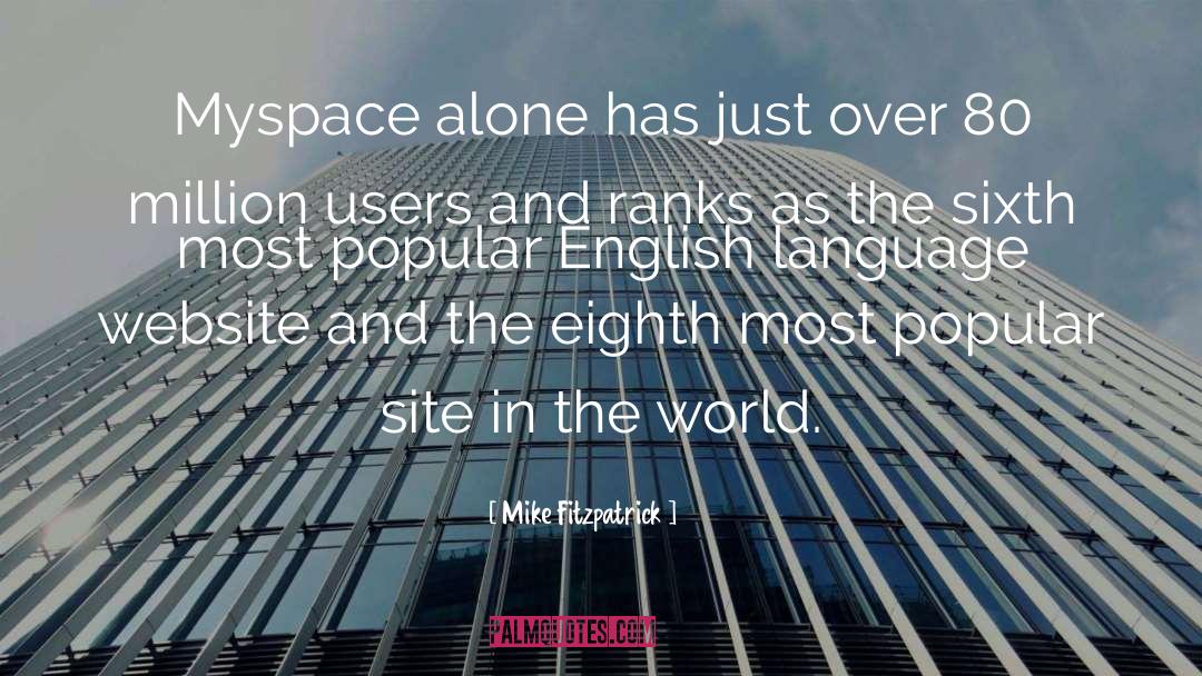 Mike Fitzpatrick Quotes: Myspace alone has just over