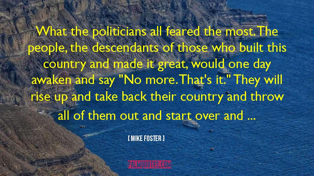 Mike Foster Quotes: What the politicians all feared