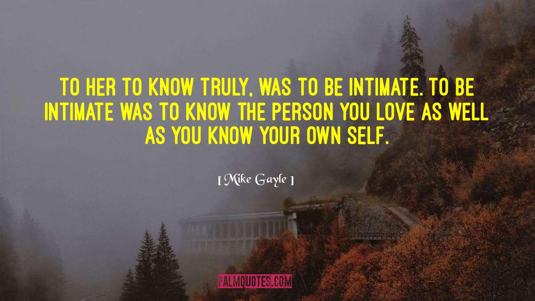 Mike Gayle Quotes: To her to know truly,