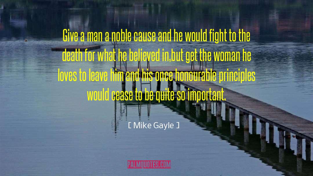 Mike Gayle Quotes: Give a man a noble