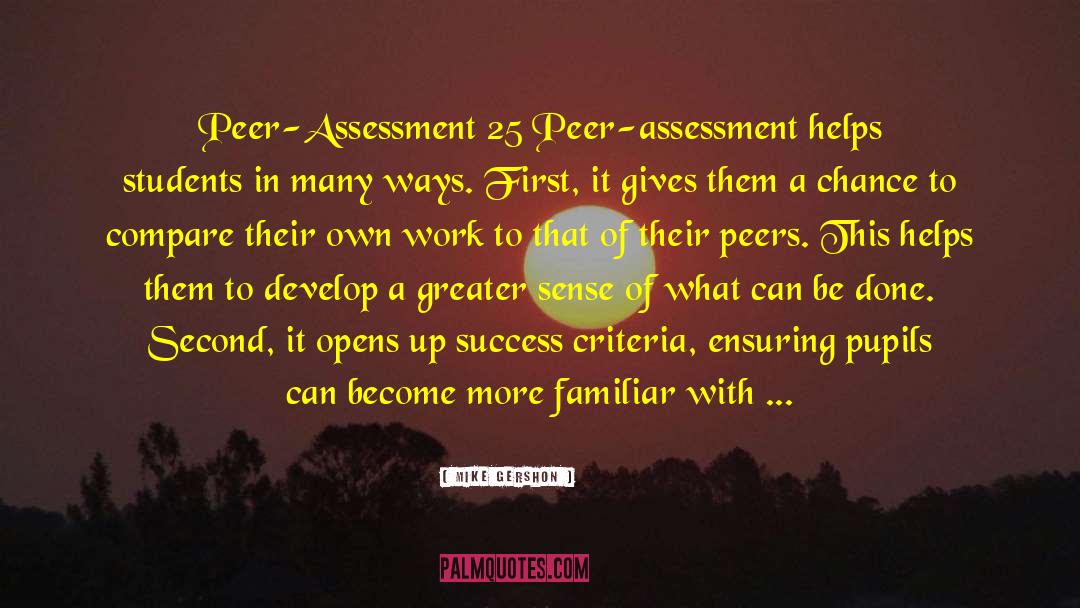 Mike Gershon Quotes: Peer-Assessment 25 Peer-assessment helps students