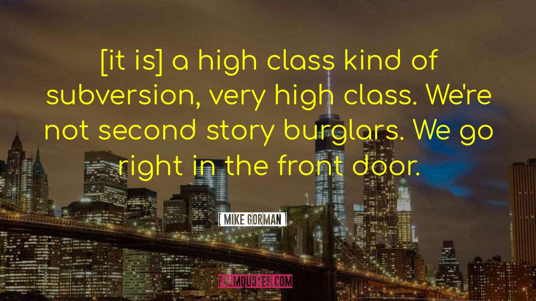 Mike Gorman Quotes: [it is] a high class