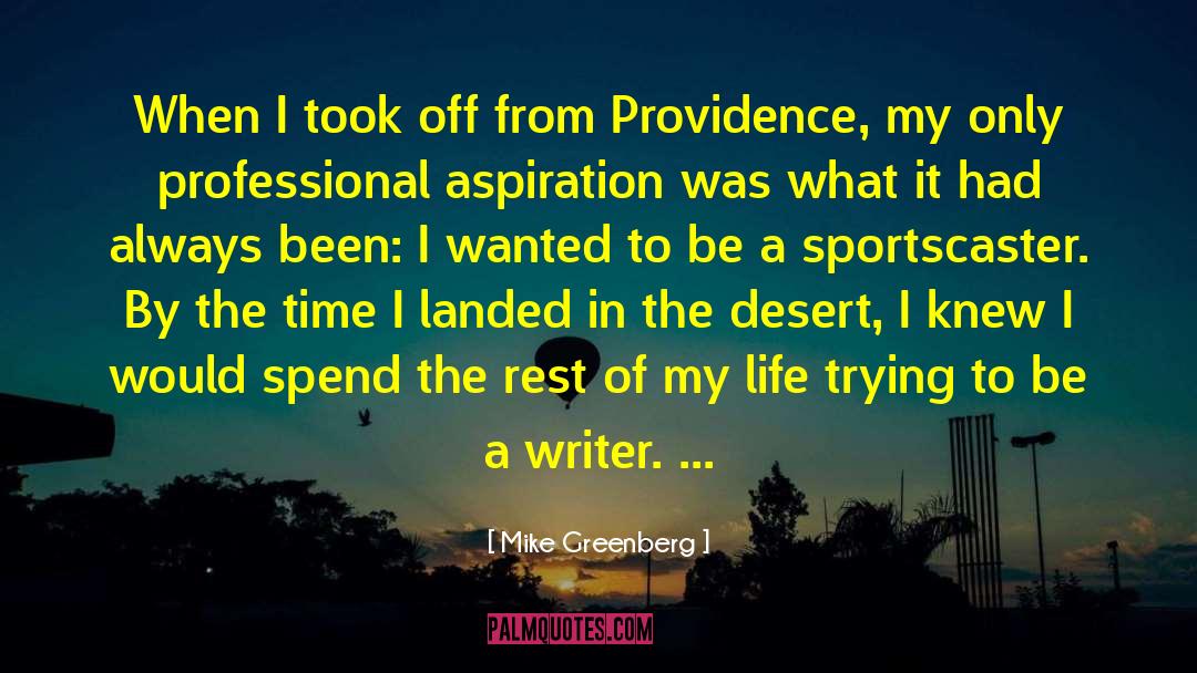Mike Greenberg Quotes: When I took off from