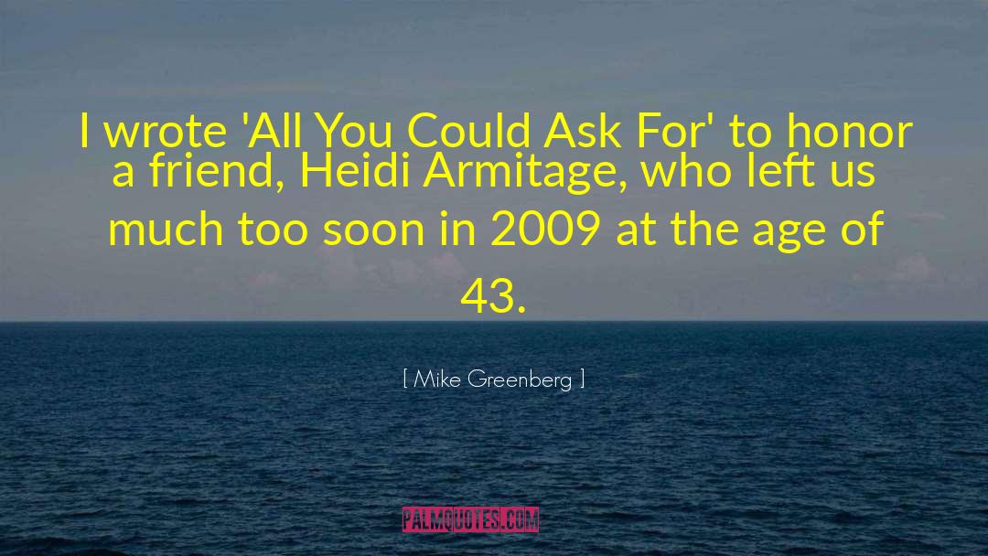 Mike Greenberg Quotes: I wrote 'All You Could