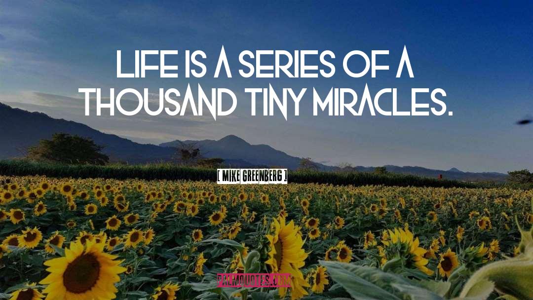 Mike Greenberg Quotes: Life is a series of