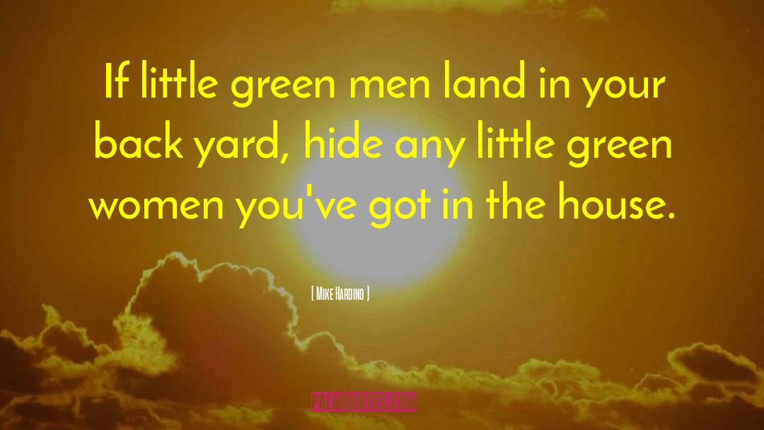 Mike Harding Quotes: If little green men land