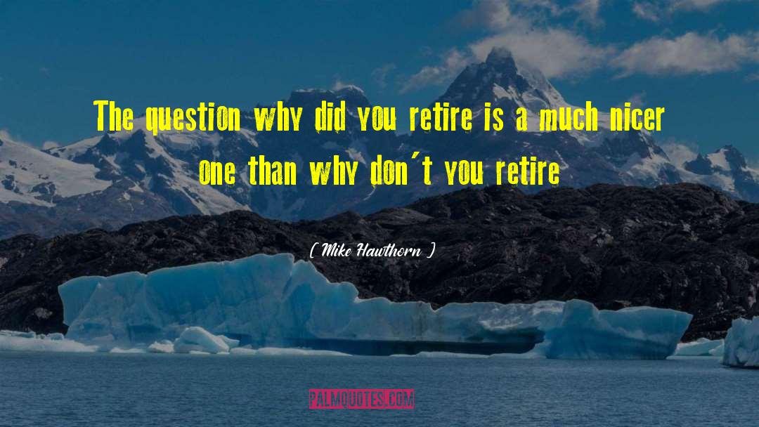 Mike Hawthorn Quotes: The question why did you