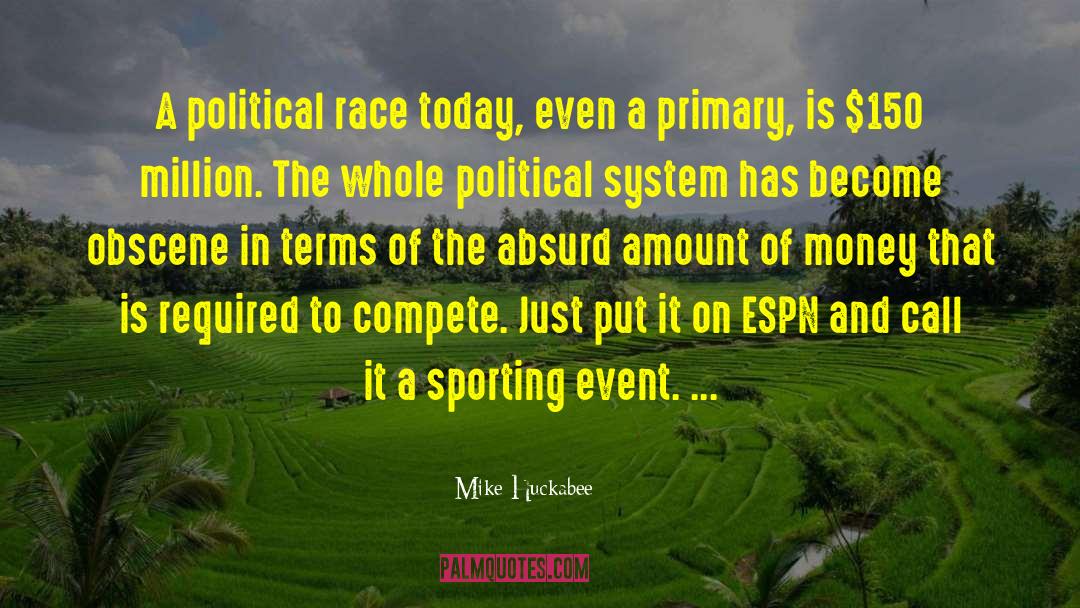Mike Huckabee Quotes: A political race today, even