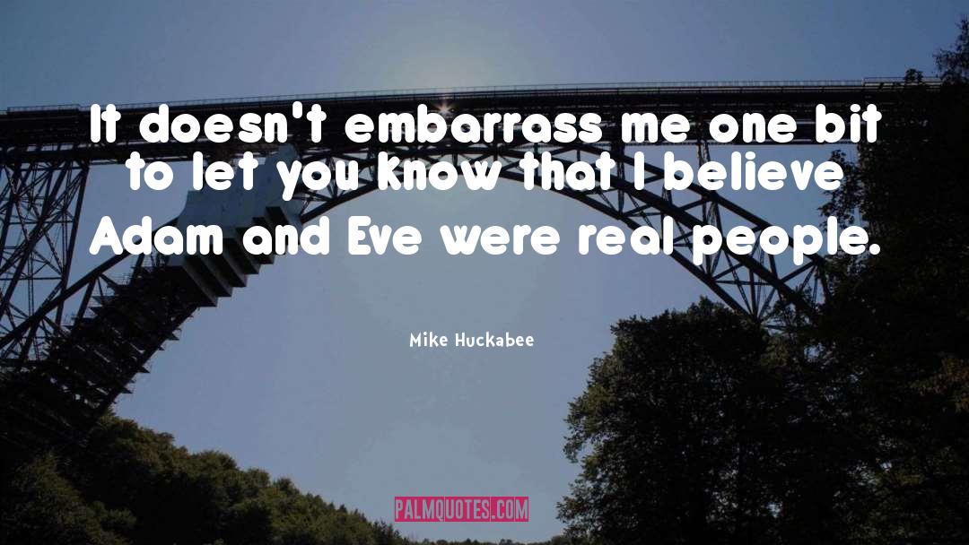 Mike Huckabee Quotes: It doesn't embarrass me one