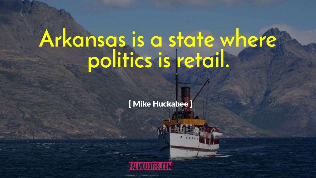 Mike Huckabee Quotes: Arkansas is a state where