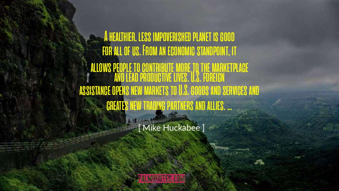 Mike Huckabee Quotes: A healthier, less impoverished planet