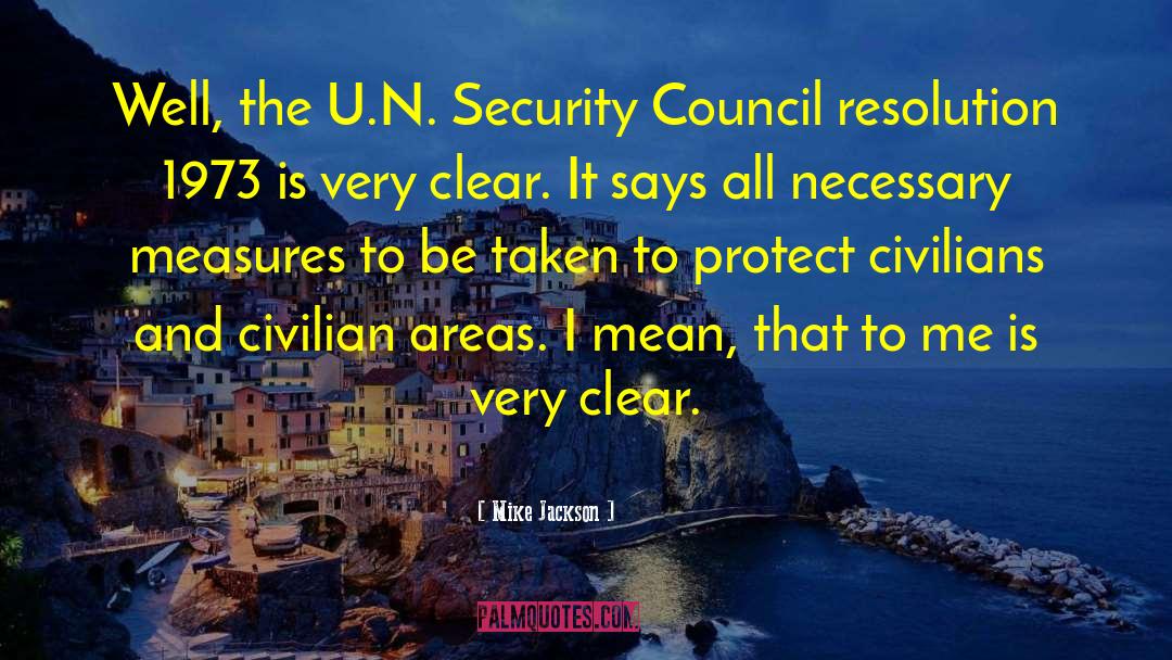 Mike Jackson Quotes: Well, the U.N. Security Council