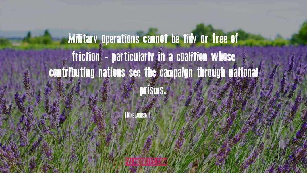Mike Jackson Quotes: Military operations cannot be tidy