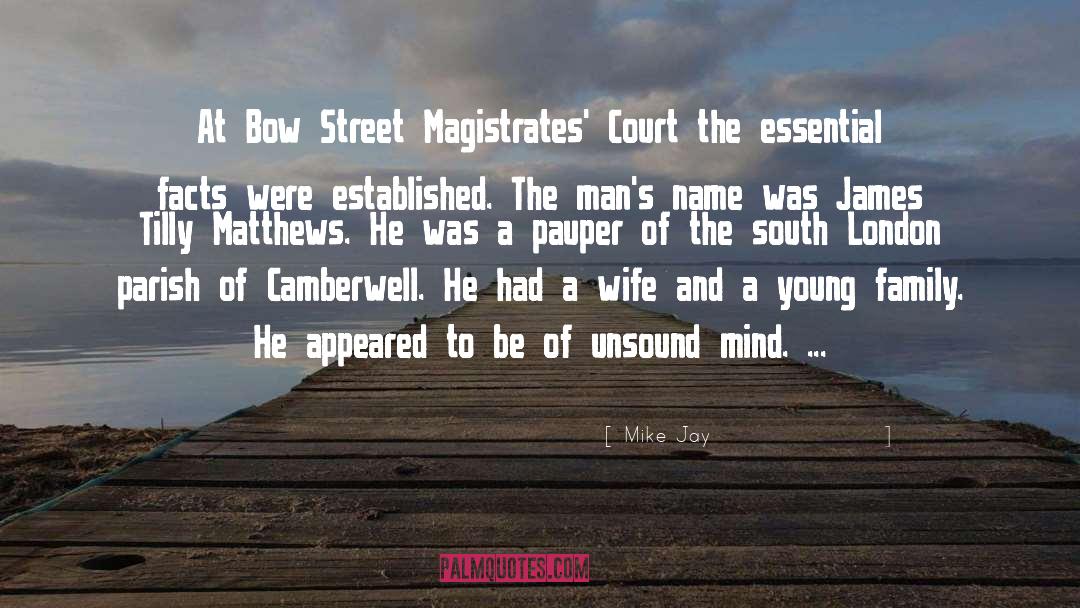 Mike Jay Quotes: At Bow Street Magistrates' Court