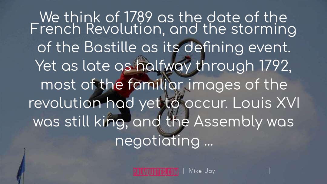 Mike Jay Quotes: We think of 1789 as